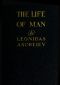 [Gutenberg 49852] • The Life of Man: A Play in Five Acts